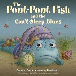 The Pout-Pout Fish and the Can't-Sleep Blues -- Deborah Diesen